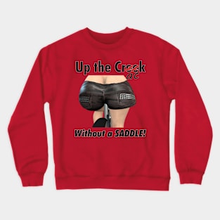 Up the Crack Without A Saddle Crewneck Sweatshirt